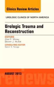 Urologic Trauma and Reconstruction, An issue of Urologic Clinics