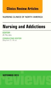 Nursing and Addictions, An Issue of Nursing Clinics