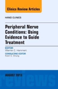 Peripheral Nerve Conditions: Using Evidence to Guide Treatment, An Issue of Hand Clinics