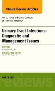 Urinary Tract Infections, An Issue of Infectious Disease Clinics