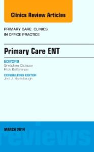 Primary Care ENT, An Issue of Primary Care: Clinics in Office Practice