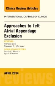 Approaches to Left Atrial Appendage Exclusion, An Issue of Interventional Cardiology Clinics