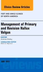 Management of Primary and Revision Hallux Valgus, An issue of Foot and Ankle Clinics of North America