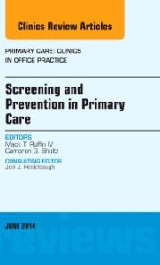 Screening and Prevention in Primary Care, An Issue of Primary Care: Clinics in Office Practice