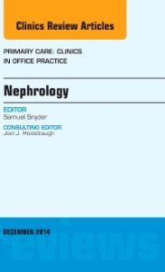 Nephrology, An Issue of Primary Care: Clinics in Office Practice