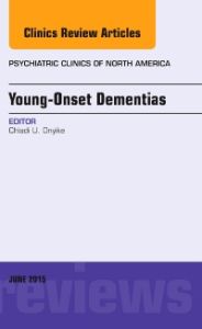 Young-Onset Dementias, An Issue of Psychiatric Clinics of North America