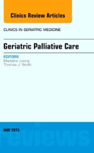 Geriatric Palliative Care, An Issue of Clinics in Geriatric Medicine