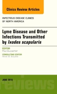 Lyme Disease and Other Infections Transmitted by Ixodes scapularis, An Issue of Infectious Disease Clinics of North America