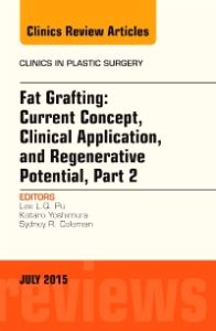 Fat Grafting: Current Concept, Clinical Application, and Regenerative Potential, PART 2, An Issue of Clinics in Plastic Surgery