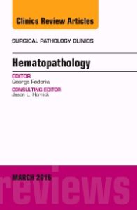 Hematopathology, An Issue of Surgical Pathology Clinics