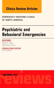 Psychiatric and Behavioral Emergencies, An Issue of Emergency Medicine Clinics of North America