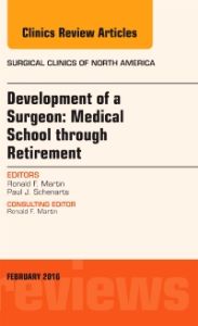 Development of a Surgeon: Medical School through Retirement, An Issue of Surgical Clinics of North America