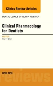 Pharmacology for the Dentist, An Issue of Dental Clinics of North America