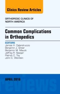 Common Complications in Orthopedics, An Issue of Orthopedic Clinics