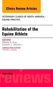 Rehabilitation of the Equine Athlete, An Issue of Veterinary Clinics of North America: Equine Practice