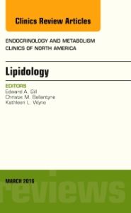 Lipidology, An Issue of Endocrinology and Metabolism Clinics of North America