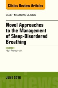 Novel Approaches to the Management of Sleep-Disordered Breathing, An Issue of Sleep Medicine Clinics