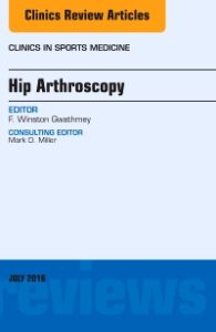 Hip Arthroscopy, An Issue of Clinics in Sports Medicine