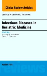 Infectious Diseases in Geriatric Medicine, An Issue of Clinics in Geriatric Medicine