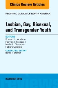 Lesbian, Gay, Bisexual, and Transgender Youth, An Issue of Pediatric Clinics of North America