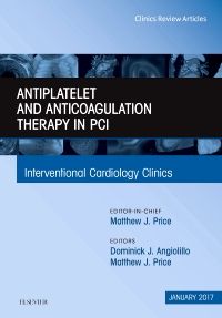 Antiplatelet and Anticoagulation Therapy In PCI, An Issue of Interventional Cardiology Clinics