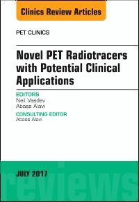 Novel PET Radiotracers with Potential Clinical Applications, An Issue of PET Clinics