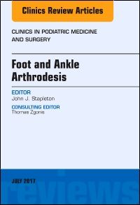 Foot and Ankle Arthrodesis, An Issue of Clinics in Podiatric Medicine and Surgery