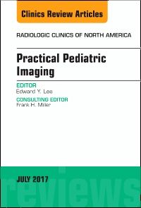 Practical Pediatric Imaging, An Issue of Radiologic Clinics of North America