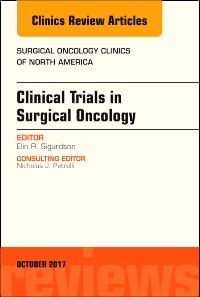 Clinical Trials in Surgical Oncology, An Issue of Surgical Oncology Clinics of North America