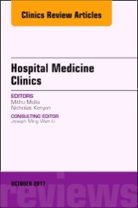 Volume 6, Issue 4, An Issue of Hospital Medicine Clinics, E-Book