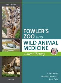 Miller - Fowler's Zoo and Wild Animal Medicine Current Therapy, Volume 9