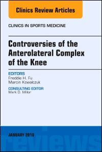 Controversies of the Anterolateral Complex of the Knee, An Issue of Clinics in Sports Medicine