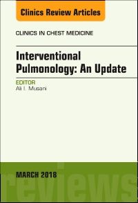 Interventional Pulmonology, An Issue of Clinics in Chest Medicine