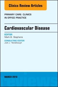 Cardiovascular Disease, An Issue of Primary Care: Clinics in Office Practice