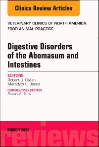 Digestive Disorders in Ruminants, An Issue of Veterinary Clinics of North America: Food Animal Practice