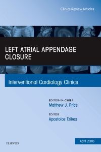 Left Atrial Appendage Closure, An Issue of Interventional Cardiology Clinics