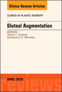 Gluteal Augmentation, An Issue of Clinics in Plastic Surgery