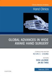 Global Advances in Wide Awake Hand Surgery, An Issue of Hand Clinics, An Issue of Hand Clinics