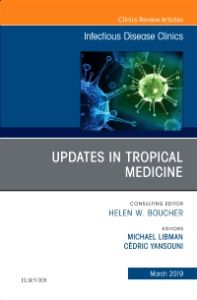 Updates in Tropical Medicine, An Issue of Infectious Disease Clinics of North America