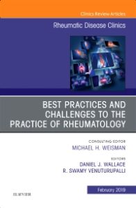 Best Practices and Challenges to the Practice of Rheumatology, An Issue of Rheumatic Disease Clinics of North America