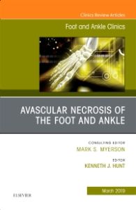 Avascular necrosis of the foot and ankle, An issue of Foot and Ankle Clinics of North America