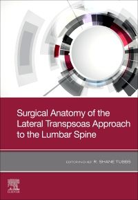 Surgical anatomy of the lateral transpsoas approach to the lumbar spine E-Book