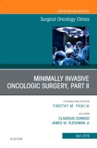 Minimally Invasive Oncologic Surgery, Part II, An Issue of Surgical Oncology Clinics of North America