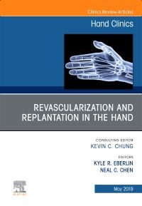 Revascularization and Replantation in the Hand, An Issue of Hand Clinics