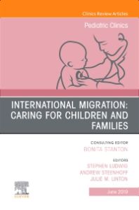 International Migration: Caring for Children and Families, An Issue of Pediatric Clinics of North America