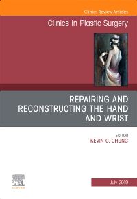 Repairing and Reconstructing the Hand and Wrist, An Issue of Clinics in Podiatric Medicine and Surgery