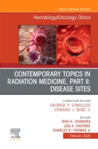 Contemporary Topics in Radiation Medicine, Pt II: Disease Sites , An Issue of Hematology/Oncology Clinics of North America E-Book