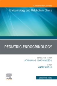 Pediatric Endocrinology, An Issue of Endocrinology and Metabolism Clinics of North America