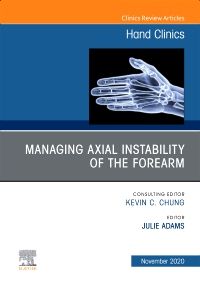 Managing Instability of the Wrist, Forearm and Elbow, An Issue of Hand Clinics