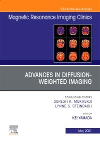 Advances in Diffusion-Weighted Imaging, An Issue of Magnetic Resonance Imaging Clinics of North America